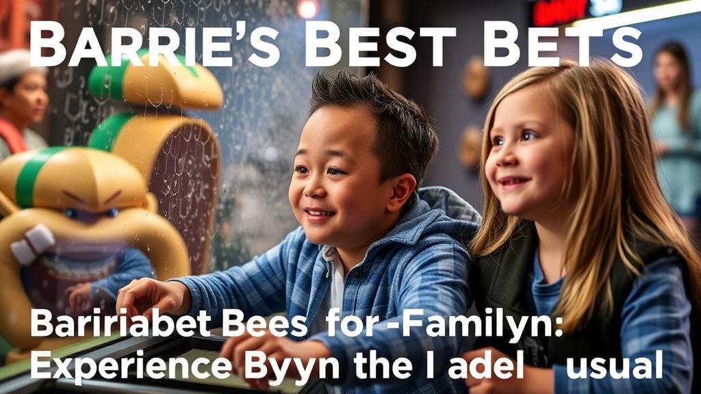 Barrie's Best Bets for Family Fun: Experiences Beyond the Usual