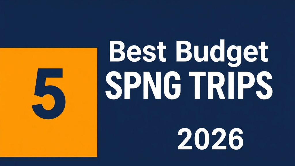 5 Best Budget Spring Trips 2026: Under $1,000 Per Person
