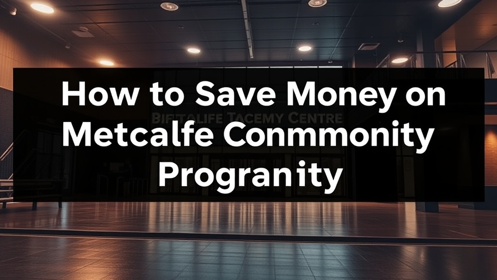 How to Save Money on Metcalfe Community Centre Programs