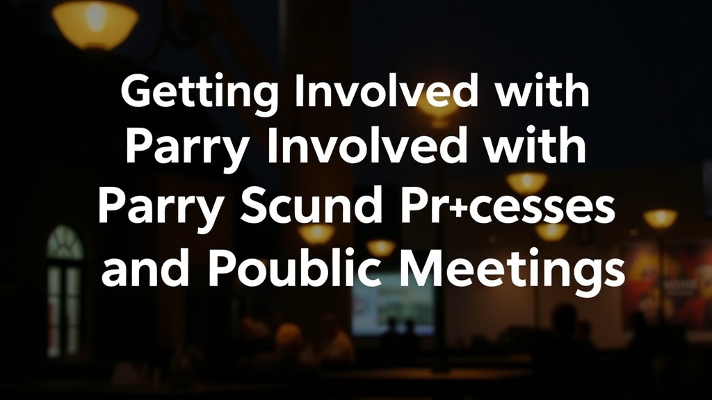 Getting Involved with Parry Sound Municipal Processes and Public Meetings