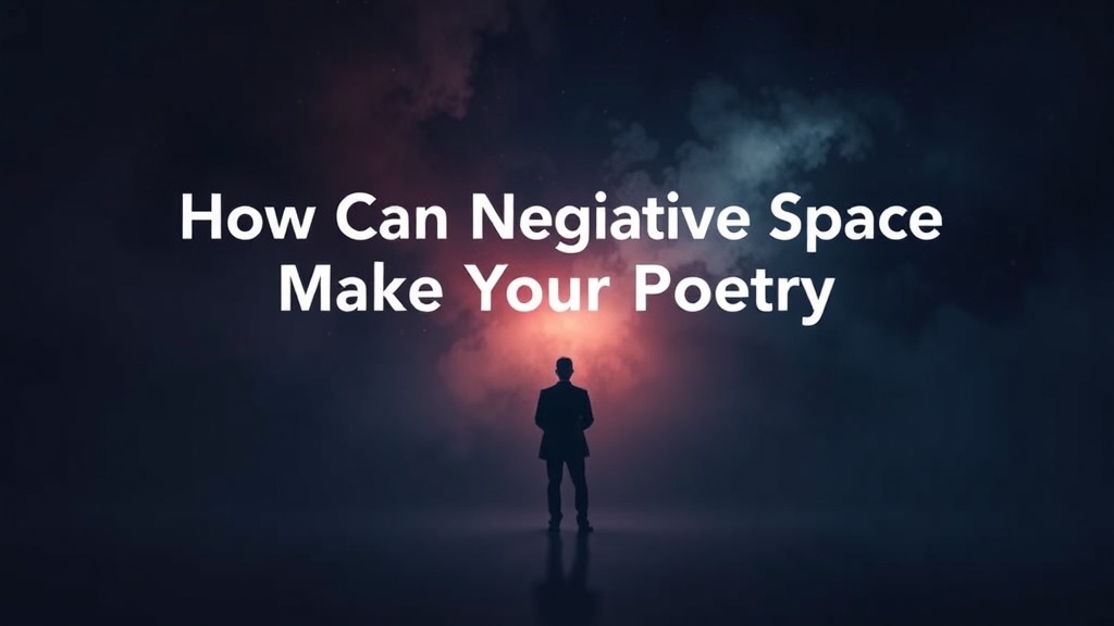 How Can Negative Space Make Your Poetry More Powerful?