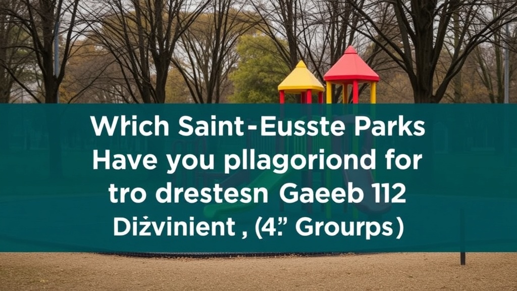Which Saint-Eustache Parks Have the Best Playgrounds for Different Age Groups?